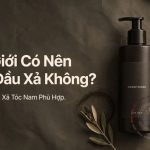 Nam Giới Có Nên Dùng Dầu Xả Không? Cách Chọn Dầu Xả Tóc Nam Phù Hợp